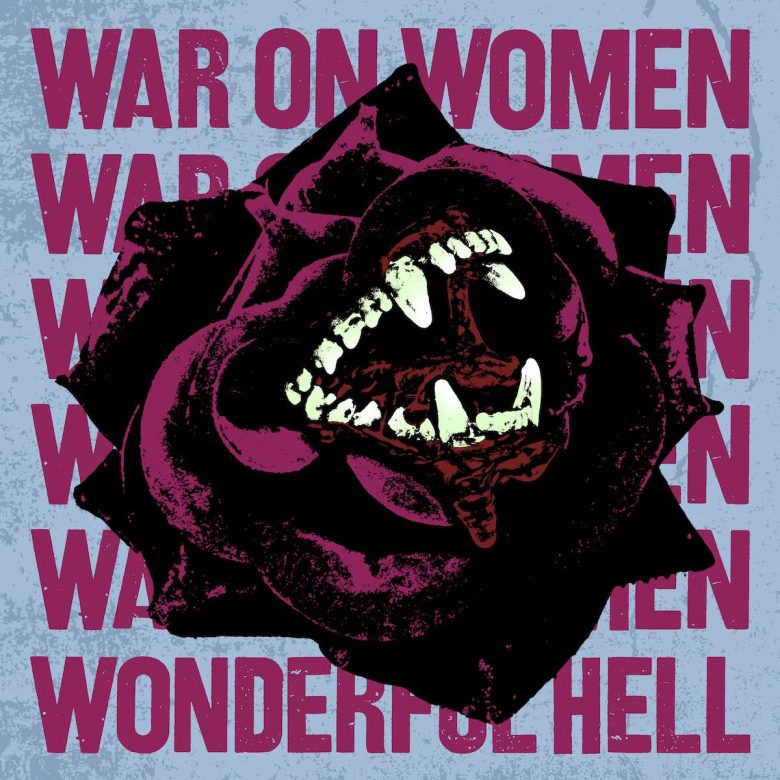 Wonderful Hell by War on Women